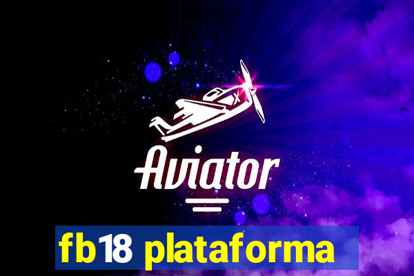 fb18 plataforma